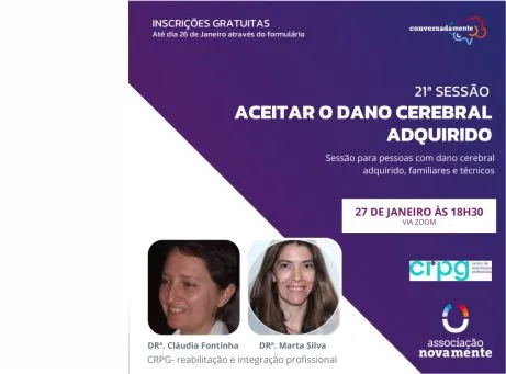 Imagem de divulgação da sessão. 21 Sessão Aceitar o dano cerebral adquirido, 27 de janeiro às 18h30. Logotipo CRPG, Logotipo Associação Novamente. Fotografia de Cláudia Fontinha do CRPG e Fotografia de Marta Silva do CRPG