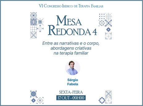 Mesa Redonda 4. Entre as narrativas e o corpo, abordagens criativas na terapia familiar. Sérgio Fabela Sexta-feira. 17 de outubro - 9h00 Participação do CRPG no VI Congresso Ibérico de Terapia Familiar