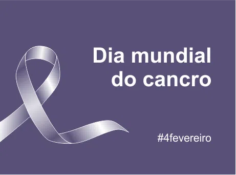 Dia mundial do cancro 4 de fevereiro 2024
