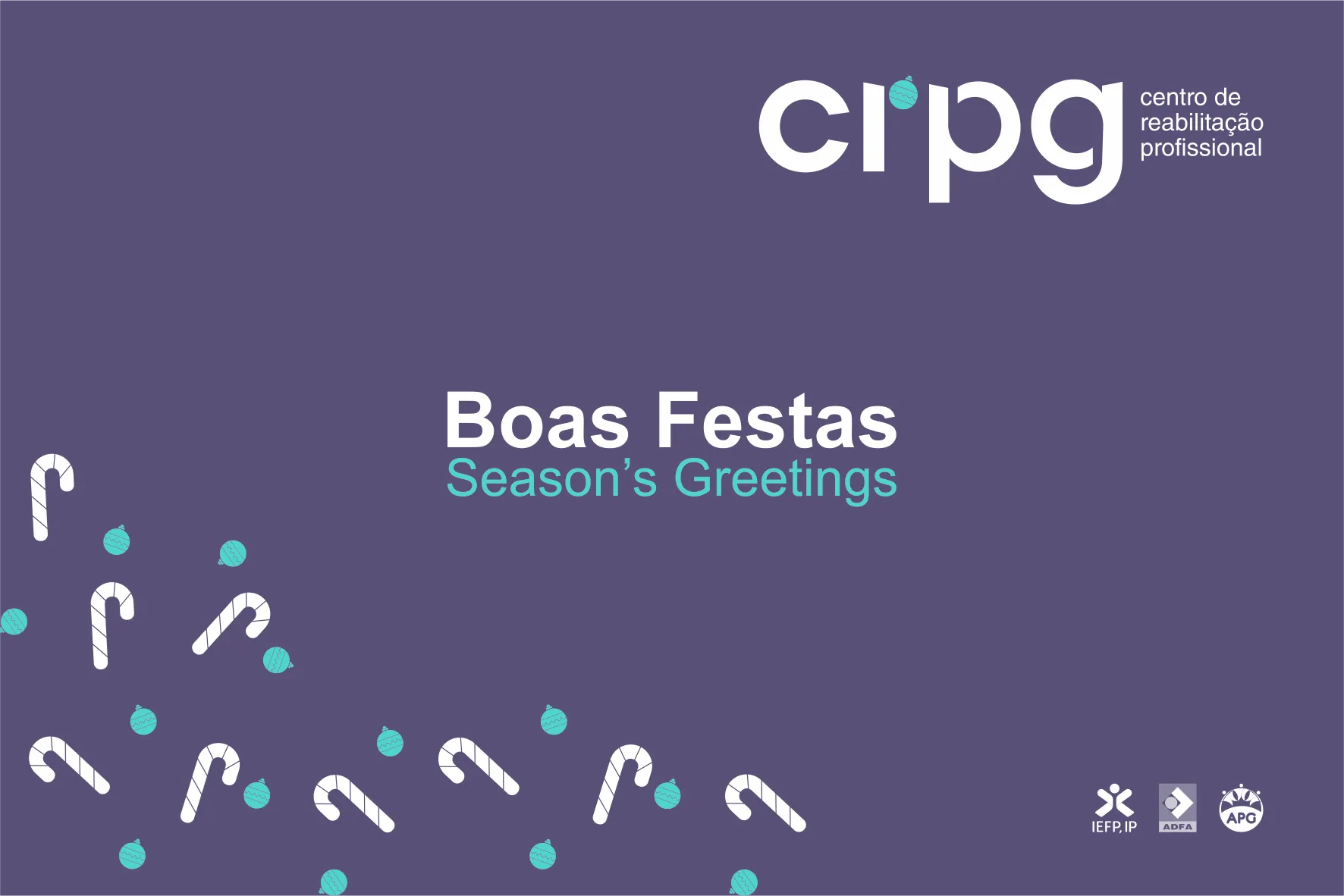 CRPG - Centro de Reabilitação Profissional
Boas Festas, Season's Greetings